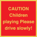 caution-children-playing-please-drive-slowly~